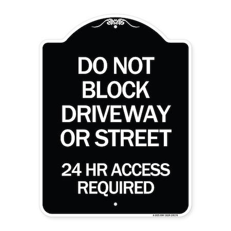 Signmission Do Not Block Driveway or Street 24 Hour Access Required Heavy-Gauge Alum Sign, 24" H, BW-1824-24174 A-DES-BW-1824-24174